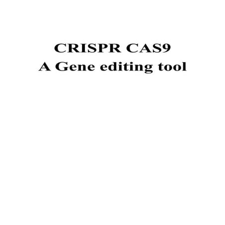 CRISPR-Cas9: History, mechanism, applications and future of genetic engineering