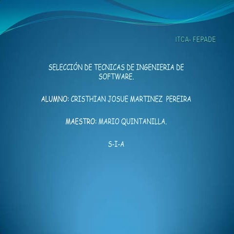 SELECCIÓN DE TECNICAS DE INGENIERIA DE SOFTWARE. 