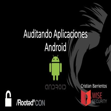 Cristian Barrientos - Auditando Aplicaciones Android [rooted2018]