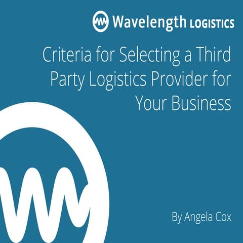 Criteria for Selecting a Third Party Logistics Provider for Your ...