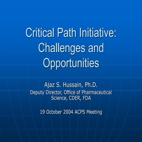 Critical Path Initiative Challenges: FDA ACPS Meeting 19 October 2004