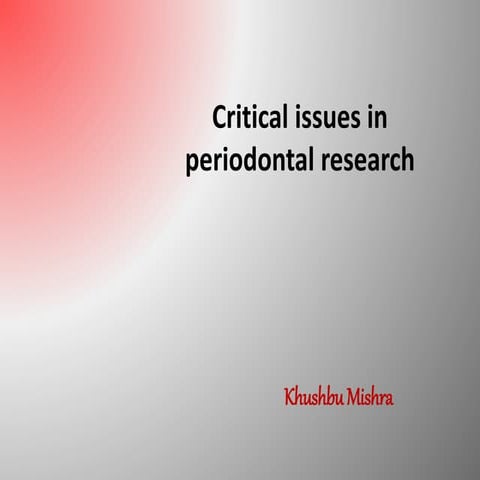 Critical issues in periodontal research khushbu