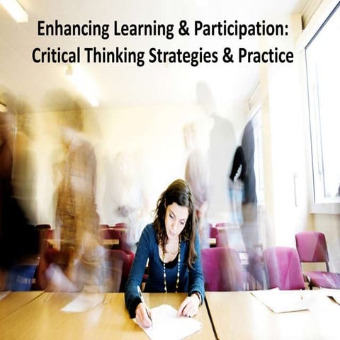 Enhancing Learning & Participation: Critical Thinking Strategies & Practice