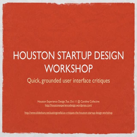 UX Critiques (the Houston Startup Design Workshop) - revised