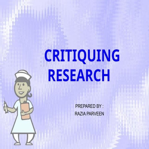 critiquing in nursing researchcritique refers to the process of evaluating an...