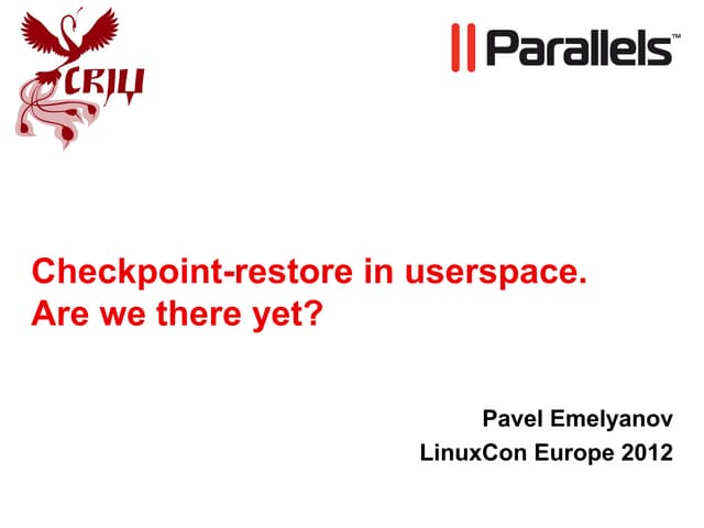 Checkpoint/Restore: are we there yet?