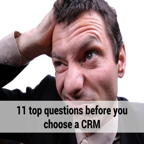 11 top questions before you choose a CRM