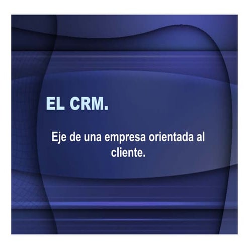 CRM, eje de una empresa orientada al cliente