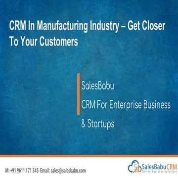 Crm in manufacturing industry  get closer to your customers