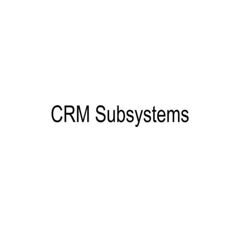CRM SubSystems