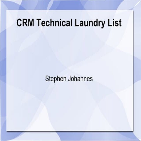 Crm technical laundry list