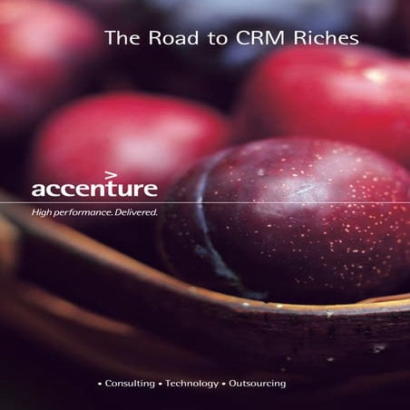 Crm the road to crm riches accenture
