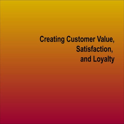 Creating Customer Value, Satisfaction and Loyalty / Marketing ...