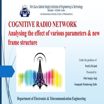Cognitive Radio Network: Analysing the effect of various parameters & new fra...