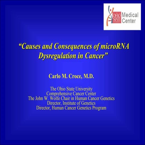 Dr. Croce on Causes and Consequences of microRNA Dysregulation in Cancer