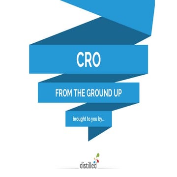 CRO From the Ground Up - Distilled at Digital Growth Day