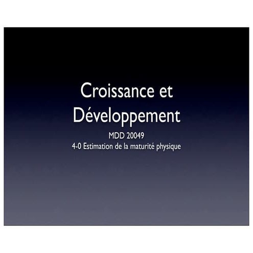Croissance et développement partie 4 estimation de la maturité physique