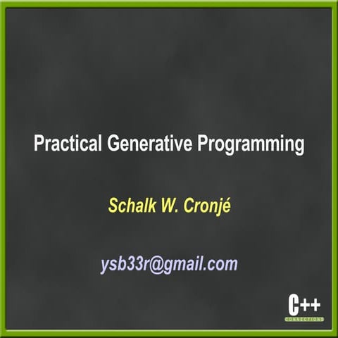 Practical C++ Generative Programming | PPT