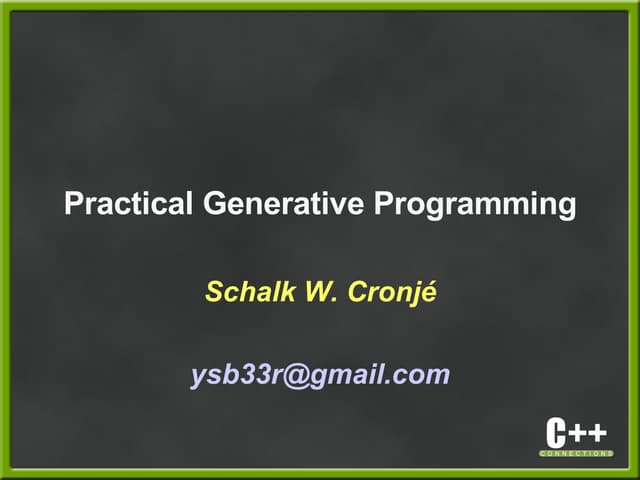 Practical C++ Generative Programming