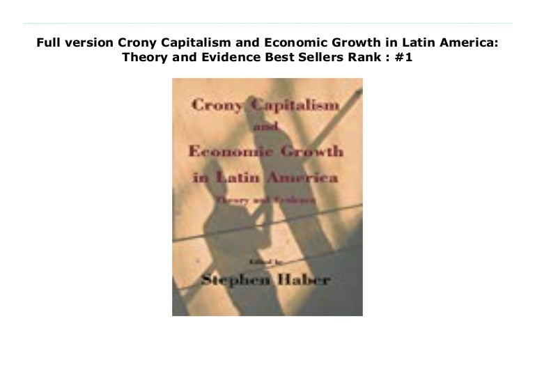 Full Version Crony Capitalism And Economic Growth In Latin America