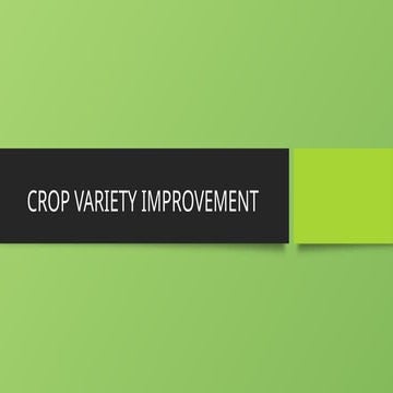 CROP VARIETY IMPROVEMENT class 9 biology detailed.pptx