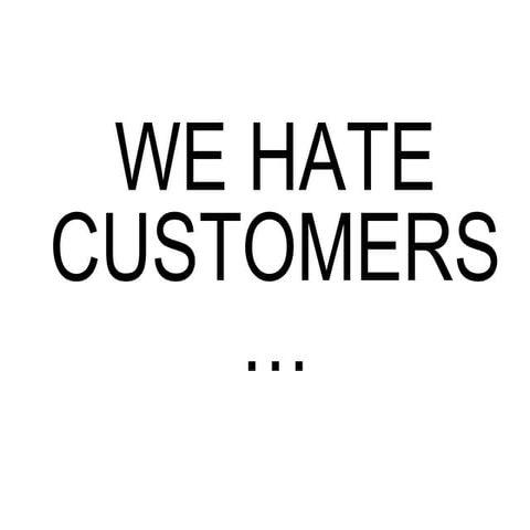 WE HATE CUSTOMERS