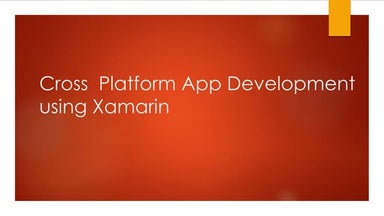 Cross platform apps using Xamarin