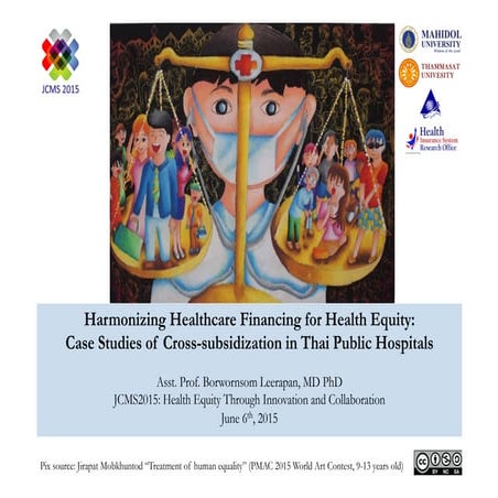 Harmonizing Healthcare Financing for Health Equity: Case Studies of Cross-subsidization in Thai Public Hospitals 2015.6.6