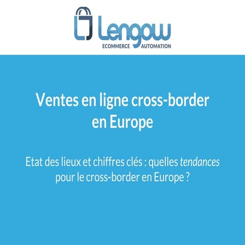 Ventes en ligne cross-border en Europe : Etat des lieux, tendances & chiffres...