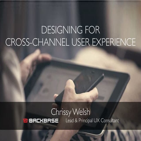 Designing for Cross Channel User Experience