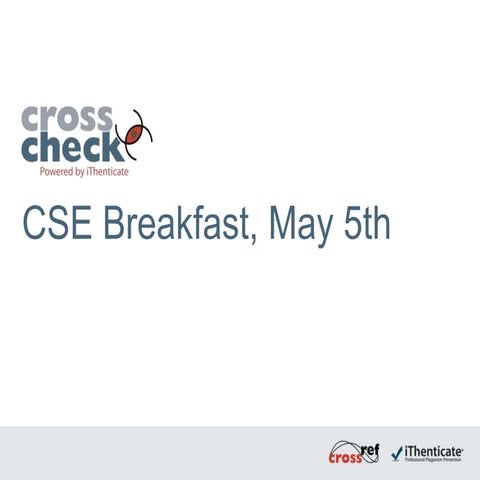 CrossCheck User Breakfast iParadigms Presentation at the 2013 CSE Annual Meet...