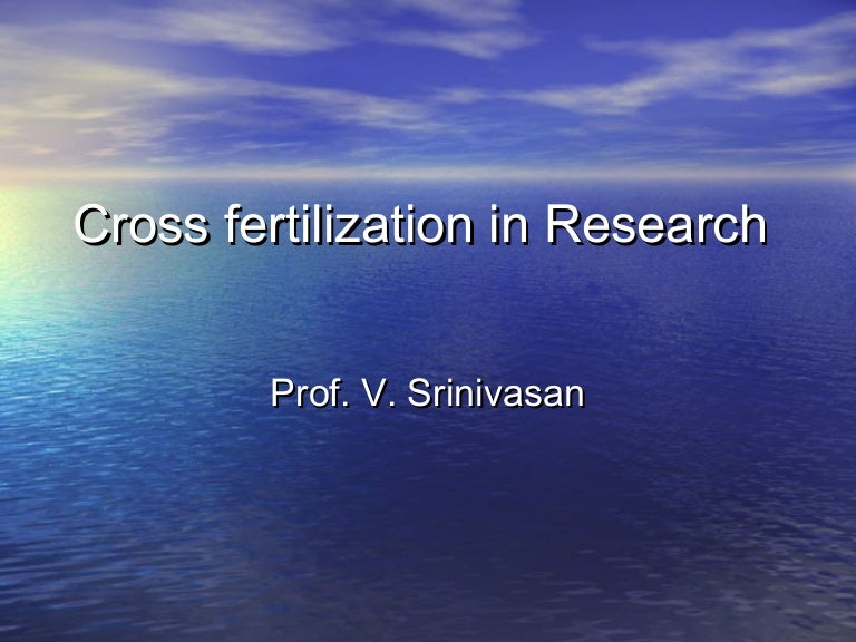 Cross Fertilization In Research