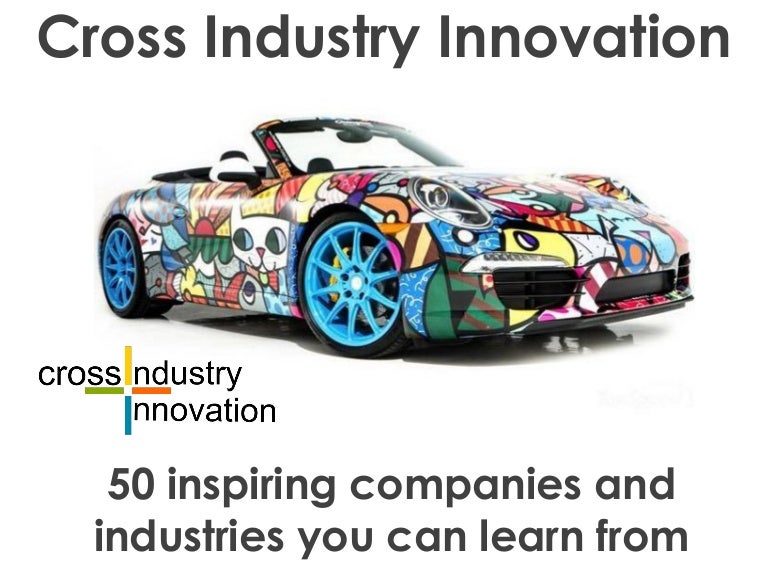 Cross industry innovation toolkit 50 inspiring companies and industr…