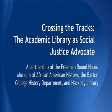 Crossing the Tracks: the Academic Library as Social Justice Advocate