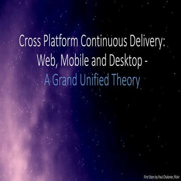 Cross platform continuous delivery - A grand unified theory