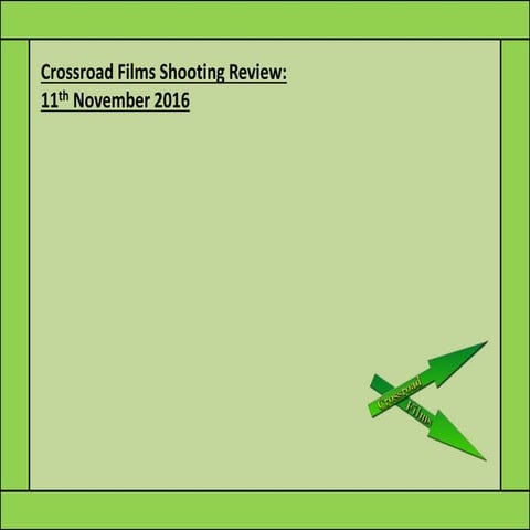 Crossroad Films Shooting Review - 11th November 2016