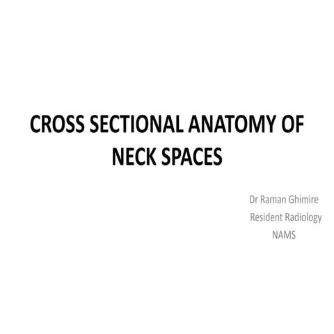 Cross sectional anatomy of neck spaces
