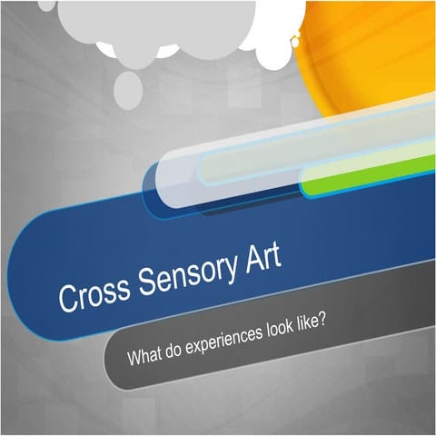 Cross sensory art
