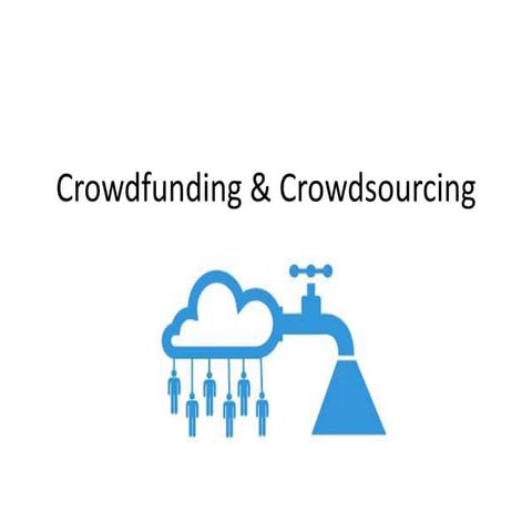 Crowdfunding and crowdsourcing
