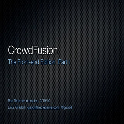 CrowdFusion: The Front-End Edition, Part I: Presentation Layer