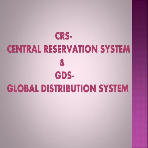 Central Reservation System (CRS) and Global Distribution System (GDS)