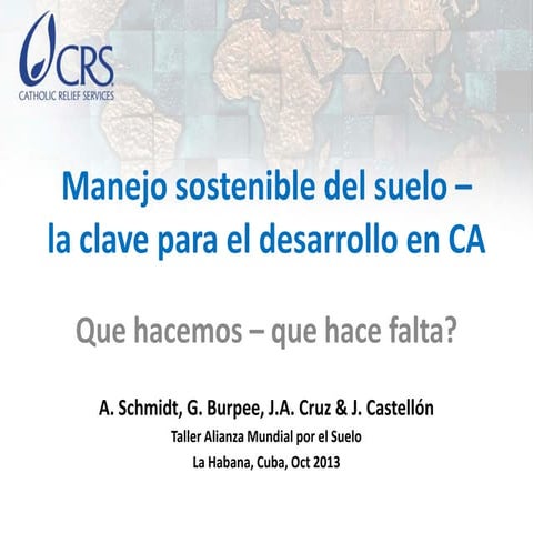 Manejo sostenible del suelo – la clave para el desarrollo en CA : Que hacemos...