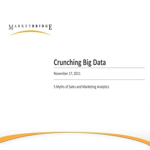 Crunching “Big Data” to Drive 2012 Revenue Growth: The 5 Myths of Sales & Mar...