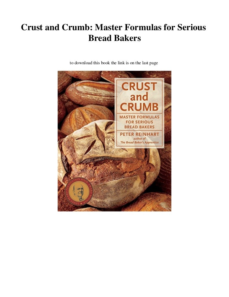 [DOWNLOAD] Crust and Crumb Master Formulas for Serious Bread Bakers