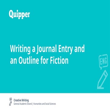 CRW11_12 Q1 0303M_PS_Writing a Journal Entry and an Outline in Fiction.pptx