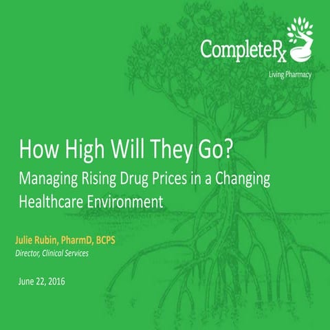 How High Will They Go? Managing Rising Drug Prices in a Changing Healthcare E...