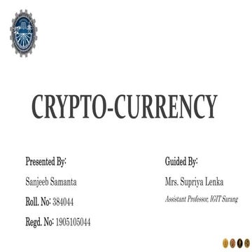 An in depth presentation of Cryptocurrency.