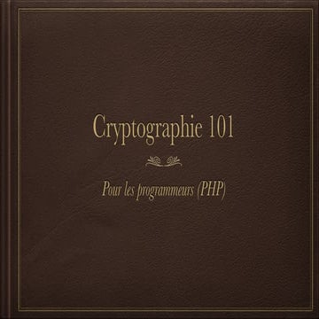 Cryptographie 101 Pour les programmeurs (PHP)