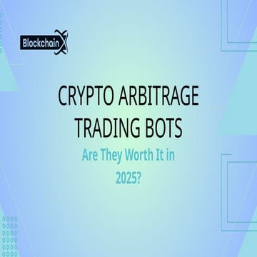 Crypto Arbitrage Trading Bots Are They Worth It in 2025.pptx
