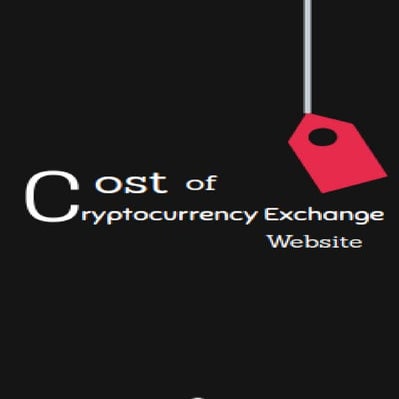 Cost Of Cryptocurrency Exchange Website in 2018